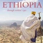 Ethiopia: Through Writers Eyes