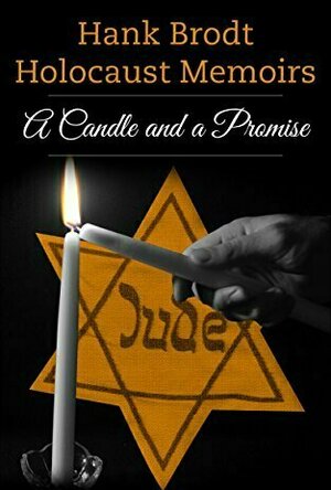 Hank Brodt Holocaust Memoirs: A Candle and a Promise