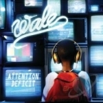 Attention Deficit by Wale