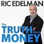 The Truth About Money with Ric Edelman