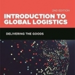 Introduction to Global Logistics: Delivering the Goods