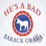 He&#039;s a Bad Barack Obama by Brother &amp; Sisters