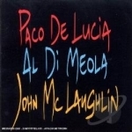Guitar Trio: Paco de Lucia/John McLaughlin/Al Di Meola by Paco De Lucia / Al Di Meola / John Mclaughlin