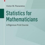 Statistics for Mathematicians: A Rigorous First Course: 2016