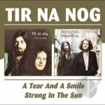 Tear and a Smile/Strong in the Sun by Tir Na Nog