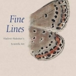 Fine Lines: Vladimir Nabokov&#039;s Scientific Art