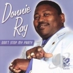 Don&#039;t Stop My Party by Donnie Ray