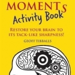 The Senior Moments Activity Book: Restore Your Brain to its Tack-Like Sharpness