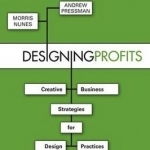 Designing Profits: Creative Business Strategies for Design Practices