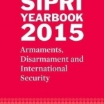 SIPRI Yearbook 2015: Armaments, Disarmament and International Security