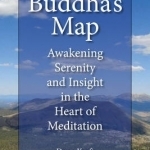 Buddha&#039;s Map: His Original Teachings on Awakening, Ease, and Insight in the Heart of Meditation