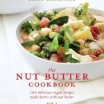 The Nut Butter Cookbook: 100 Delicious Vegan Recipes Made Better with Nut Butter