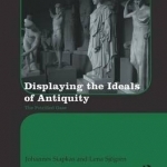 Displaying the Ideals of Antiquity: The Petrified Gaze