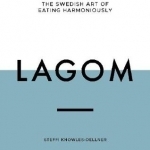 Lagom: The Swedish Art of Eating Harmoniously