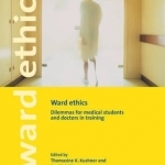 Ward Ethics: Dilemmas for Medical Students and Doctors in Training