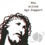 Who Killed Sgt Pepper? by The Brian Jonestown Massacre