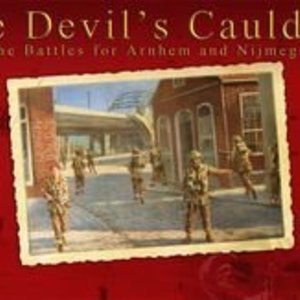 The Devil&#039;s Cauldron: The Battles for Arnhem and Nijmegen