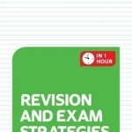 Student Essentials: Revision and Exam Strategies: In One Hour