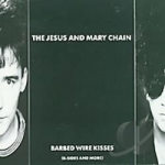 Barbed Wire Kisses by The Jesus and Mary Chain