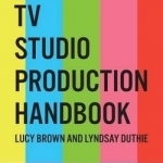 The TV Studio Production Handbook