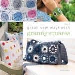 Great New Ways with Granny Squares