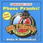 Phone Pranks Greatest Hits by Willie P Richardson