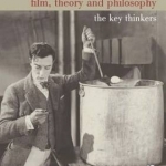 Film, Theory and Philosophy: The Key Thinkers