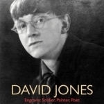 David Jones: Engraver, Soldier, Painter, Poet