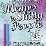 Memos to Shitty People: A Delightful &amp; Vulgar Adult Coloring Book: 2