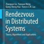 Rendezvous in Distributed Systems: Theory, Algorithms and Applications: 2017