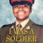 I Was a Soldier: Survival Against the Odds