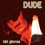 Kid Gloves by The Dude
