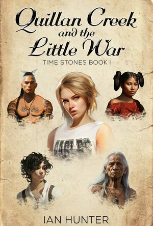 Quillan Creek and the Little War (Time Stones #1)