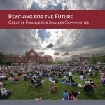 Reaching for the Future: Creative Finance for Smaller Communities