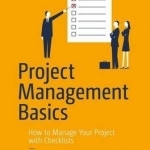 Project Management Basics: How to Manage Your Project with Checklists: 2016