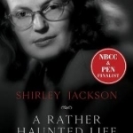 Shirley Jackson: A Rather Haunted Life