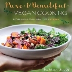 Pure and Beautiful Vegan Cooking