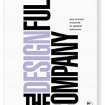 The Designful Company: How to Build a Culture of Nonstop Innovation