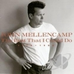 Best That I Could Do 1978-1988 by John Mellencamp