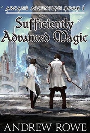 Sufficiently Advanced Magic (Arcane Ascension Book 1)