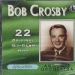 22 Original Big Band Records by Bob Crosby &amp; His Orchestra