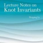 Lecture Notes on Knot Invariants