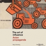 The Art of Influence: Asian Propaganda