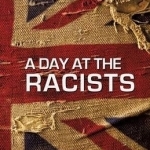 A Day at the Racists