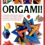 Origami!: 80 Amazing Paperfolding Projects, Designed by the World's Leading Origamists, and Shown Step by Step in Over 1500 Photographs