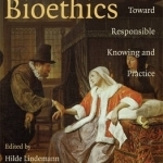 Naturalized Bioethics: Toward Responsible Knowing and Practice