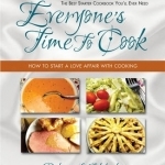 Everyone&#039;s Time to Cook: How to Start a Love Affair with Cooking