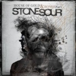 House of Gold &amp; Bones, Pt. 1 by Stone Sour