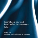 International Law and Post-Conflict Reconstruction Policy