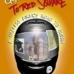 From Crystal Palace to Red Square: A Hapless Biker&#039;s Road to Russia